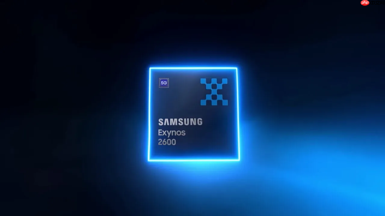 全球首枚2nm手机SoC!三星Exynos 2600终于官宣量产