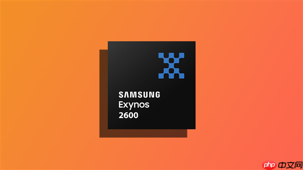 全球首款2nm手机芯片!三星Exynos 2600还未量产